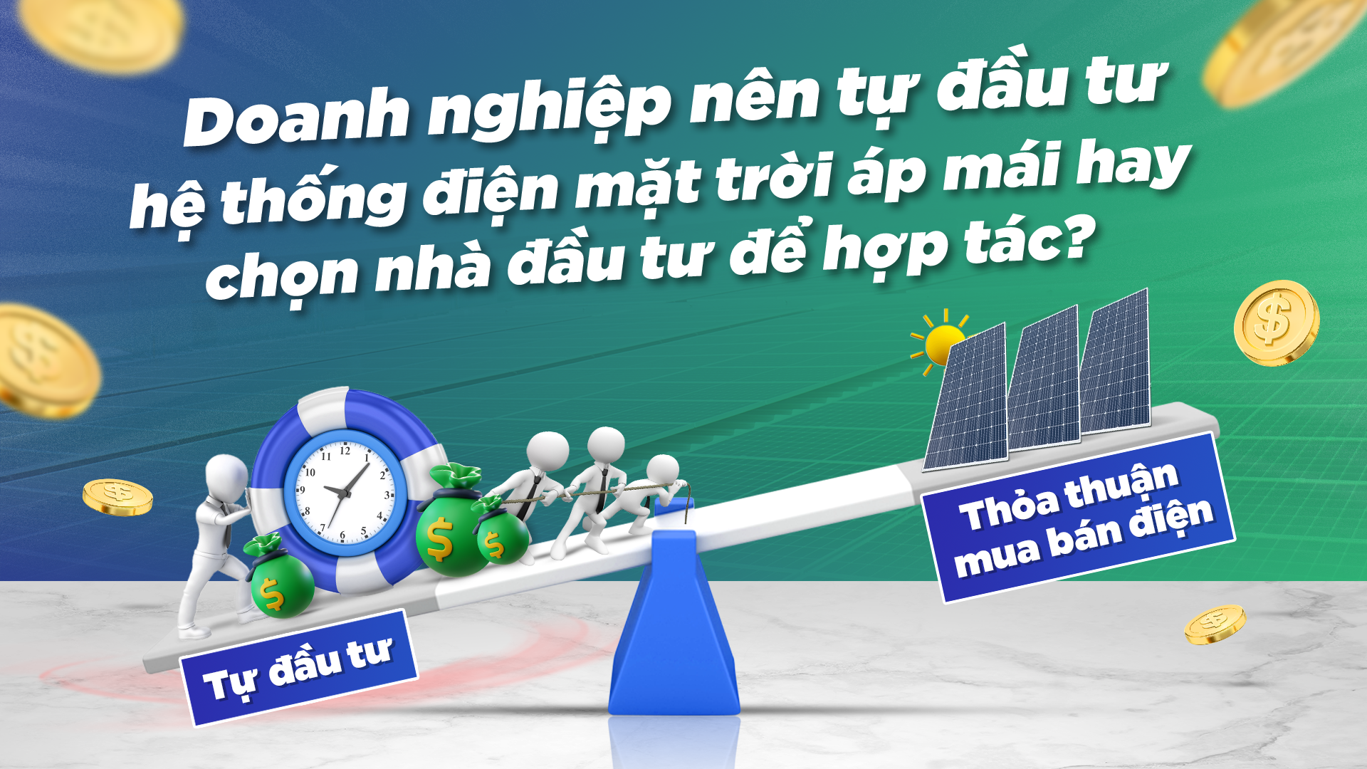 Điện mặt trời áp mái – Chủ doanh nghiệp nên tự đầu tư hay chọn nhà đầu tư để hợp tác?