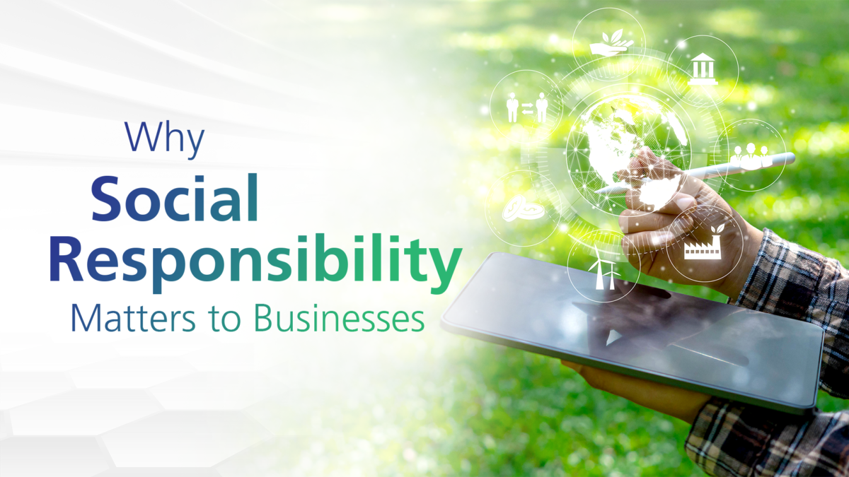 Why Social Responsibility Matters to Businesses 